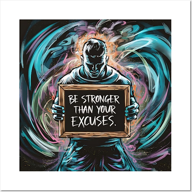 Be Stronger than your excuses Wall Art by Trendz by Ami